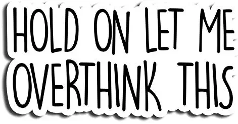 Let Me Overthink Quotes Sticker Sayings Stickers Waterbottle Sticker Tumblr Stickers Laptop Stickers Vinyl Stickers