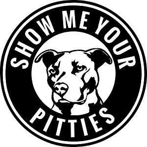 Pitbull Show Me Your Pitties Vinyl Decal Sticker | Cars Trucks Walls Vans Windows Laptops | Black | 5.5 X 5.5 Inches | KCD1836B